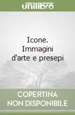 Nuova Collezione Icone. Immagini d‘arte e presepi