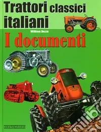 Prezzo Basso Trattori classici italiani. Ediz. illustrata. Vol. 1 I documenti