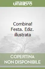 Soddisfatti O Rimborsati Combina! Festa. Ediz. illustrata