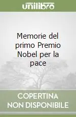 Offerta Limitata Memorie del primo Premio Nobel per la pace