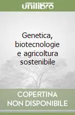 Genetica, biotecnologie e agricoltura sostenibile Ultimissimo Modello