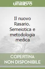 Nuovo Arrivo Il nuovo Rasario. Semeiotica e metodologia medica