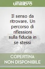 Economico Il senso da ritrovare. Un percorso di riflessioni sulla fiducia in se stessi