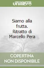 Miglior Prezzo Siamo alla frutta. Ritratto di Marcello Pera