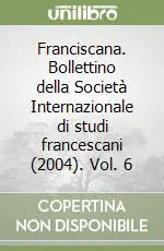Scelto Dai Clienti Franciscana. Bollettino della Società Internazionale di studi francescani (2004). Vol. 6