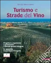 Occasione Turismo e strade del vino. Progettare, organizzare e promuovere i distretti turistici integrati