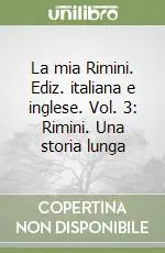 Vendita Finale La mia Rimini. Ediz. italiana e inglese. Vol. 3 Rimini. Una storia lunga