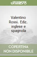 Valentino Rossi. Ediz. inglese e spagnola Occasione