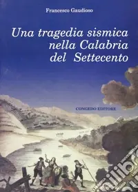Una tragedia sismica nella Calabria del Settecento Novità