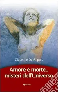 Amore e morte... Misteri dell‘universo Offerta