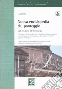 Nuova enciclopedia del ponteggio. Dal progetto al montaggio Soddisfatti O Rimborsati