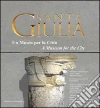 Bestseller Santa Giulia. Un museo per la città. Ediz. italiana e inglese