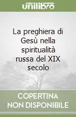 La preghiera di Gesù nella spiritualità russa del XIX secolo Di Tendenza