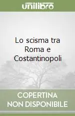Promo Stagionale Lo scisma tra Roma e Costantinopoli
