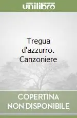 Tregua d‘azzurro. Canzoniere Più Venduto
