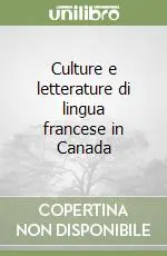 Culture e letterature di lingua francese in Canada Vendita Finale