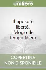 Il riposo è libertà. L‘elogio del tempo libero Offerta Speciale