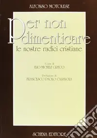 Prezzo Ridotto Per non dimenticare le nostre radici cristiane