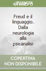 Ultimissimo Modello Freud e il linguaggio. Dalla neurologia alla psicanalisi