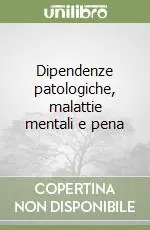 Dipendenze patologiche, malattie mentali e pena Offerta Limitata