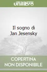 Scelto Dai Clienti Il sogno di Jan Jesensky