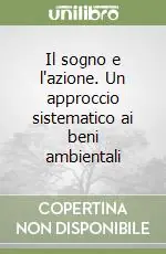 Il sogno e l‘azione. Un approccio sistematico ai beni ambientali Professionale