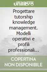 Progettare tutorship knowledge management. Modelli operativi e profili professionali nella formazione continua Promo Stagionale