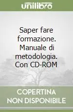 Saper fare formazione. Manuale di metodologia. Con CD-ROM Offerta Del Giorno