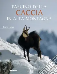 Non Perdere Fascino della caccia in alta montagna