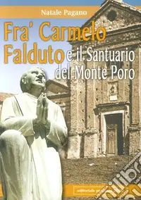 Direttamente Dal Produttore Fra‘ Carmelo Falduto e il Santuario del Monte Poro