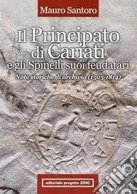 Offerta Speciale Il principato di Cariati e gli Spinelli suoi feudatari. Note storiche di archivio (1505-1814)