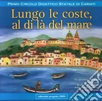 Lungo le coste, al di là del mare. Un percorso didattico realizzato da alunni e docenti della Scuola primaria di via Stabilimento Esclusivo