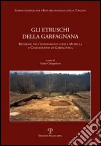 Miglior Prezzo Gli Etruschi della Garfagnana. Ricerche nell‘insediamento della Murella a Castelnuovo di Garfagnana