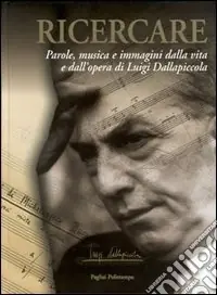 Ricercare. Parole, musica e immagini dalla vita e dall‘opera di Luigi Dallapiccola Popolare