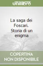 Prezzo Scontato La saga dei Foscari. Storia di un enigma