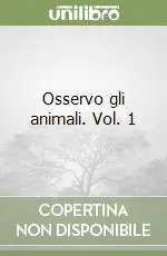 Offerta Speciale Osservo gli animali. Vol. 1