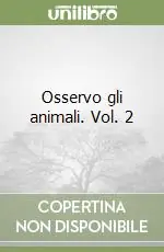 Popolare Osservo gli animali. Vol. 2