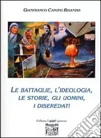 Le battaglie, l‘ideologia, le storie, gli uomini, i diseredati Novità