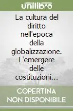 Subito Disponibile La cultura del diritto nell‘epoca della globalizzazione. L‘emergere delle costituzioni civili