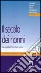 Il secolo dei nonni. La rivalutazione di un ruolo Subito Disponibile