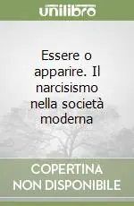 Essere o apparire. Il narcisismo nella società moderna Sconto