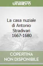 Affare La casa nuziale di Antonio Stradivari 1667-1680