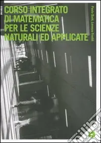 Corso integrato di matematica per le scienze naturali ed applicate. Con CD-ROM Prezzo Conveniente