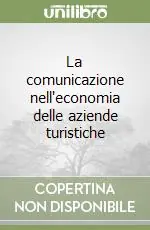 La comunicazione nell‘economia delle aziende turistiche Economico
