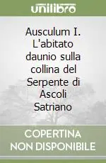 Ausculum I. L‘abitato daunio sulla collina del Serpente di Ascoli Satriano Non Perdere