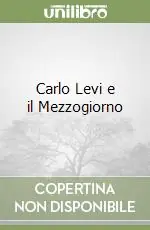 Carlo Levi e il Mezzogiorno Novità