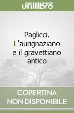 Paglicci. L‘aurignaziano e il gravettiano antico Offerta