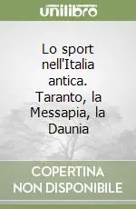 Lo sport nell‘Italia antica. Taranto, la Messapia, la Daunia Pagamento Sicuro