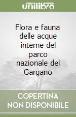 Flora e fauna delle acque interne del parco nazionale del Gargano Ordina Subito