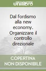 Miglior Prezzo Dal fordismo alla new economy. Organizzare il controllo direzionale